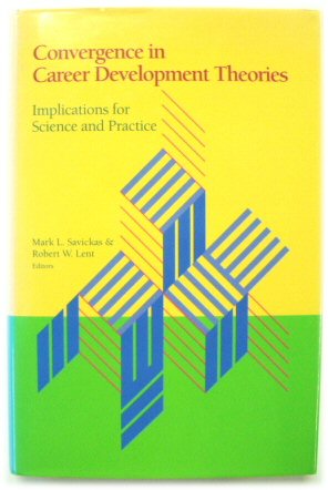 Convergence in Career Development Theories: Implications for Science and Practice
