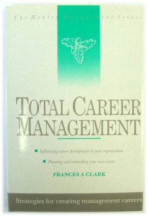 Total Career Management (Henley Management Series)
