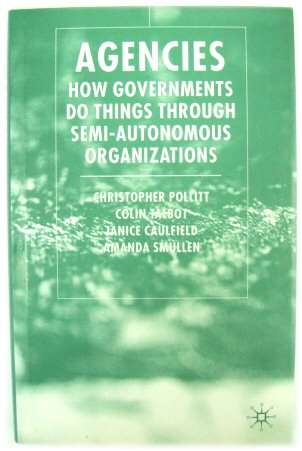 Agencies: How Governments Do Things Through Semi-Autonomous Organizations