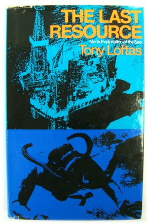 The Last Resource: Man's Exploitation of the Sea