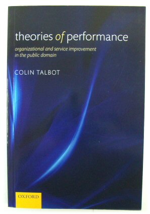 Theories of Performance: Organizational and Service Improvement in the Public Domain