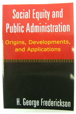Social Equity and Public Administration: Origins, Developments, and Applications