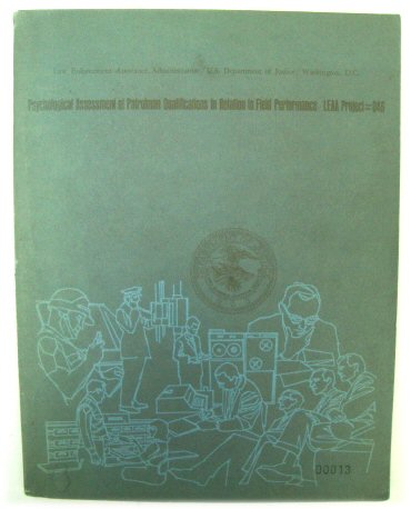 Psychological Assessment of Patrolman Qualifications in Relation to Field Performance/LEAA Project 046