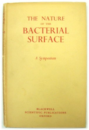 The Nature of the Bacterial Surface: A Symposium of The Society for General Microbiology April, 1949
