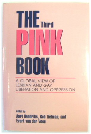 The Third Pink Book: A Global View of Lesbian and Gay Liberation and Oppression