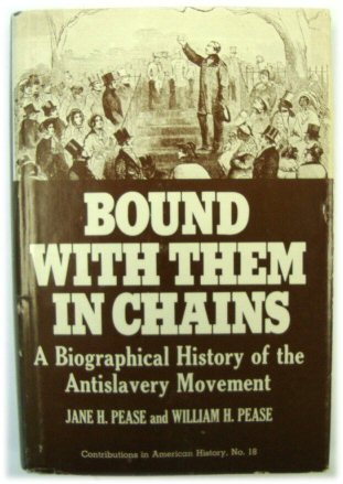 Bound with them in Chains: A Biographical History of the Antislavery Movement (Contributions in American History, No.18)