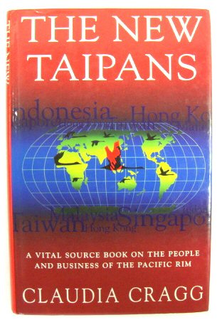 The New Taipans: A Vital Source Book on the People and Business of the Pacific Rim