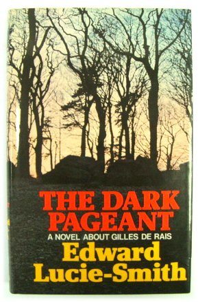 The Dark Pageant: A Novel About Gilles De Rais