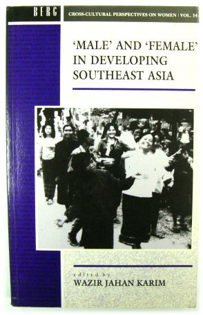 'Male' and 'Female' in Developing Southeast Asia (Cross-Cultural Perspectives on Women, Volume 14)