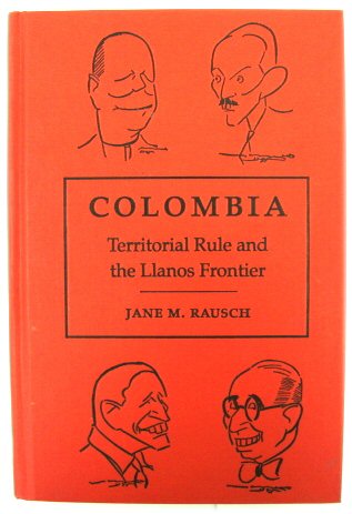 Colombia: Territorial Rule and the Llanos Frontier