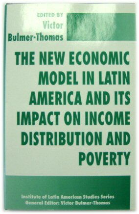 The New Economic Model in Latin America and Its Impact on Income Distribution and Poverty (Institute of Latin American Studies)