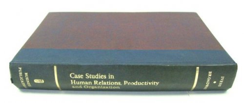 Case Studies In Human Relations, Productivity and Organization