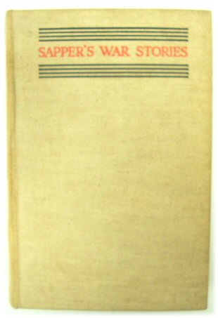 Sapper's War Stories: Collected in One Volume