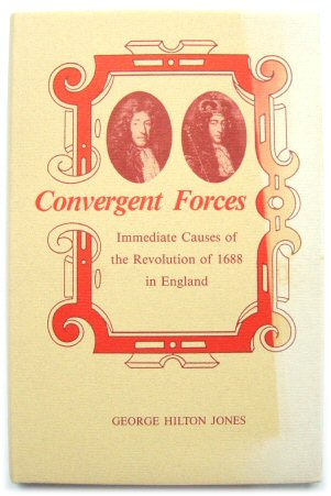 Convergent Forces: Immediate Causes of the Revolution of 1688 in England