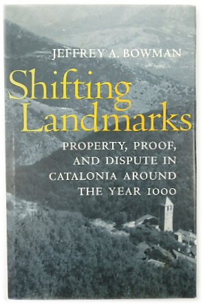 Shifting Landmarks: Property, Proof, and Dispute in Catalonia Around the Year 1000