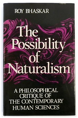 The Possibility of Naturalism: A Philosophical Critique of the Contemporary Human Sciences (Harvester Philosophy Now)