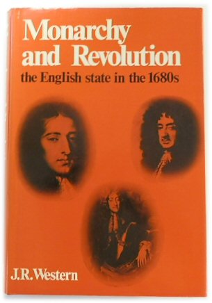 Monarchy and Revolution: The English State in The 1680s