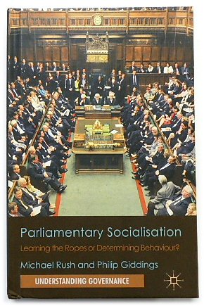 Parliamentary Socialisation: Learning the Ropes or Determining Behaviour (Understanding Governance Series)