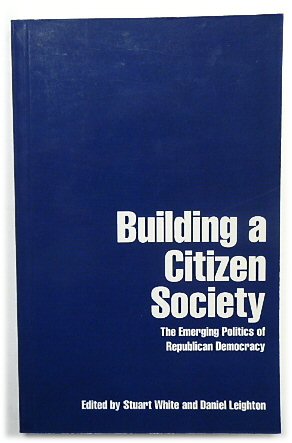 Building a Citizen Society: The Emerging Politics of Republican Democracy