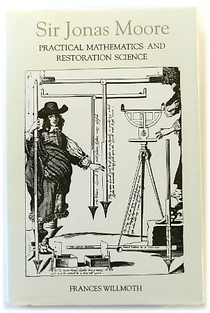 Sir Jonas Moore: Practical Mathematics and Restoration Science