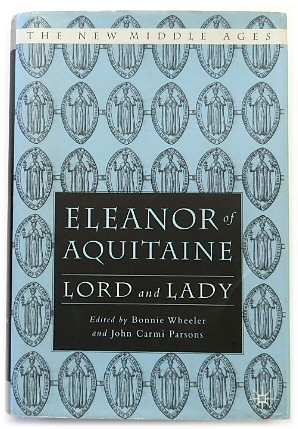 Eleanor of Aquitaine: Lord and Lady (The New Middle Ages Series)