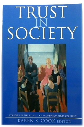 Trust in Society (Volume II in the Russell Sage Foundation Series on Trust)
