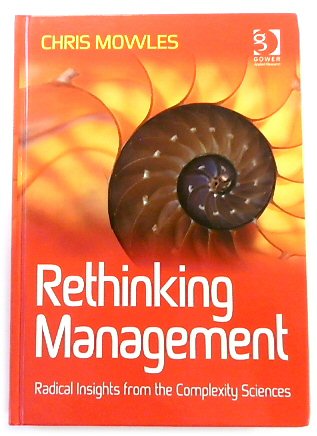 Rethinking Management: Radical Insights from The Complexity Sciences