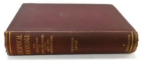 Technical Mycology: The Utilization of Micro-Organisms in the Arts and Manufactures, Volume I