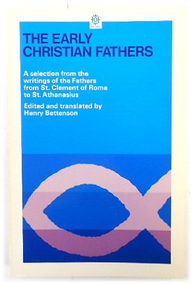 The Early Christian Fathers: A Selection from the Writings of the fathers from St. Clement of Rome to St. Athanasius