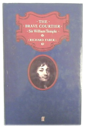 The Brave Courtier: Sir William Temple