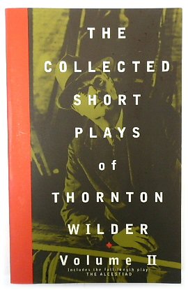 The Collected Short Plays of Thornton Wilder, Volume II
