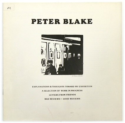 Peter Blake: Explanations & Thoughts Toward My Exhibition; A Selection of Work in Progress; Letters from Friends; Bad Reviews, Good Reviews