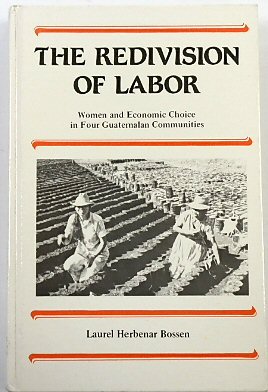The Redivision of Labor: Women and Economic Choice in Four Guatemalan Communities