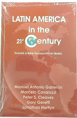 Latin America in the 21st Century: Toward a New Sociopolitical Matrix