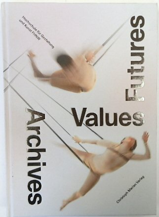 Archives Values Futures: Hochschule FUR Gestaltung Und Kunst FHNW
