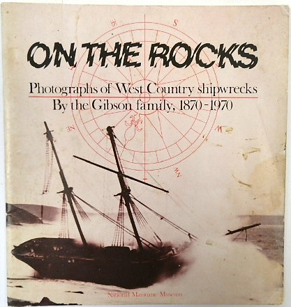 On the Rocks: Photographs of West Country Shipwrecks, 1870-1970
