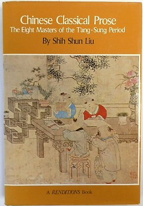 Chinese Classical Prose: The Eight Masters of the T'ang-Sung Period (A Renditions Book)