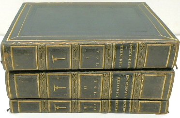 Encylopedia Heraldica, or Complete Dictionary of Heraldry. Volumes I-III
