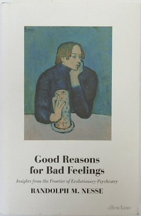 Good Reasons for Bad Feelings: Insights from the Frontier of Evolutionary Psychiatry
