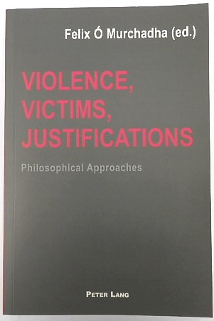 Violence, Victims, Justifications: Philosophical Approaches