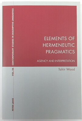 Elements of Hermeneutic Pragmatics: Agency and Interpretation