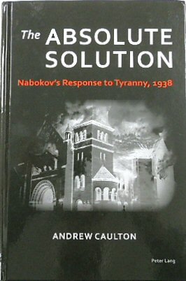 The Absolute Solution: Nabokovs Response to Tyranny, 1938