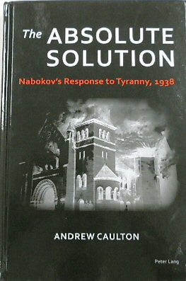 The Absolute Solution: Nabokovs Response to Tyranny, 1938