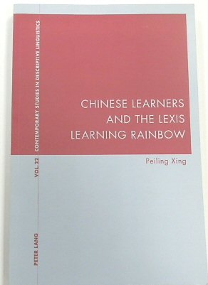 Chinese Learners and The Lexis Learning Rainbow (Contemporary Studies in Descriptive Linguistics, Volume 22)