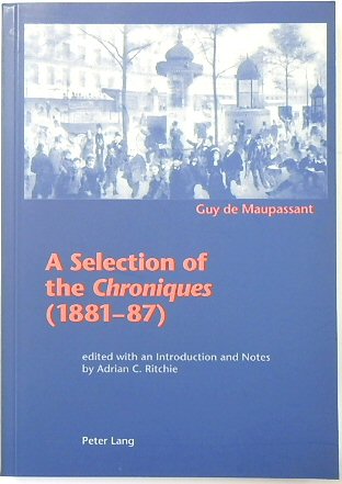 Guy De Maupassant: A Selection of the Chroniques (1881-87)