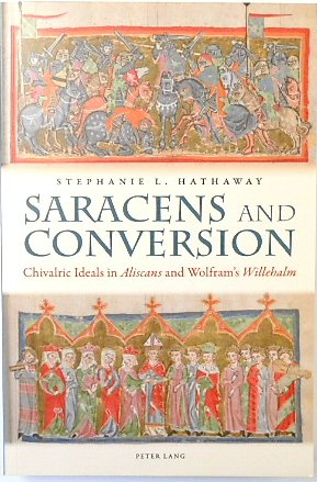 Saracens and Conversion: Chivalric Ideals in Aliscans and Wolfram's Willehalm (Studies in Old Germanic Languages and Literatures, Volume 6