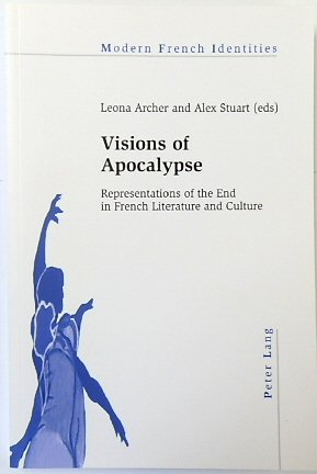 Visions of Apocalypse: Representations of the End in French Literature and Culture