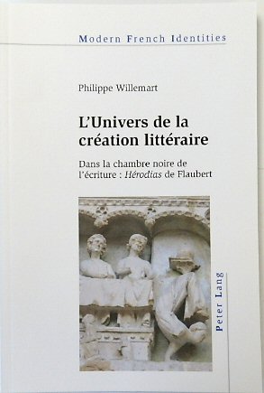 L'Univers de la CREATION LITTERAIRE: Dans la chambre noire de l'ECRITURE: HERODIAS de Flaubert