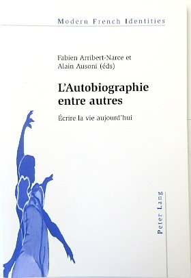 L'Autobiographie Entre Autres: ECRIRE La Vie Aujourd'hui