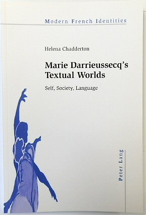 Marie Darrieussecqs Textual Worlds: Self, Society, Language